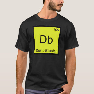 Camiseta Db - Símbolo De Elemento De Química Loira Dumb -