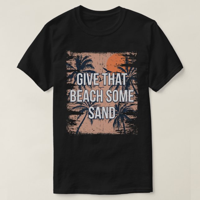 Camiseta Dê A Aquela Praia Alguns Amigos Engraçados E Engra (Frente do Design)