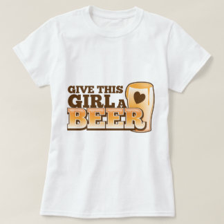 Camiseta DÊ A ESSA GAROTA UMA design DE CERVEJA DO Compro D
