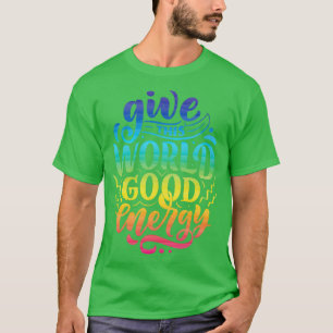 Camiseta Dê a este mundo uma boa citação motivacional da en