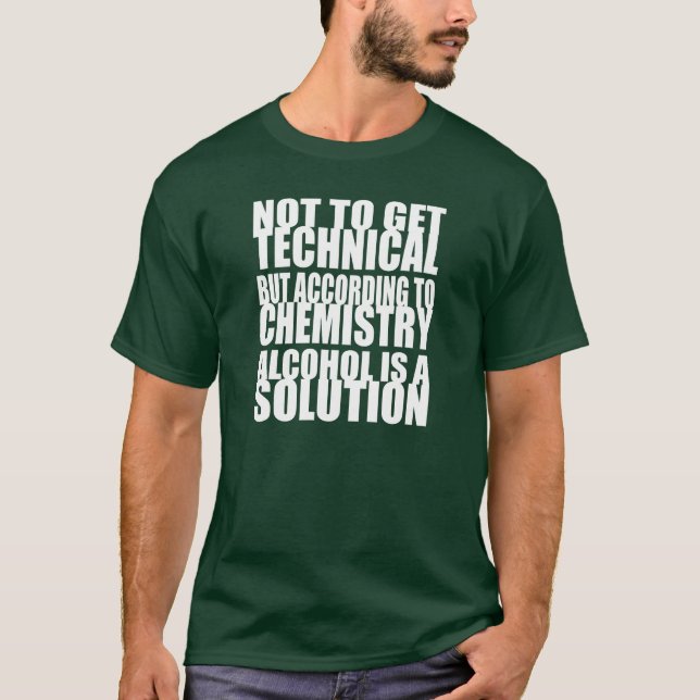 Camiseta De acordo com a química, o álcool é uma solução (Frente)