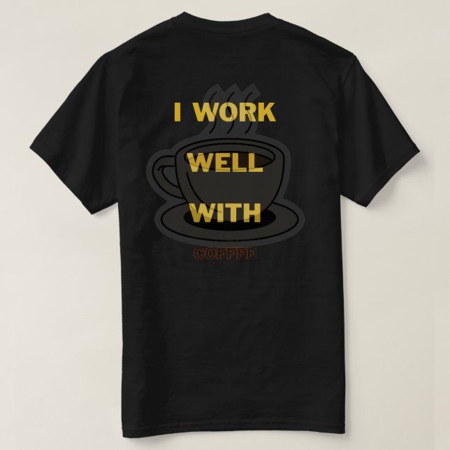 Camiseta de amante de café - Eu trabalho bem com c (Verso do Design)