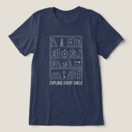 Camiseta de Amante de Livros Explore Every Shelf |