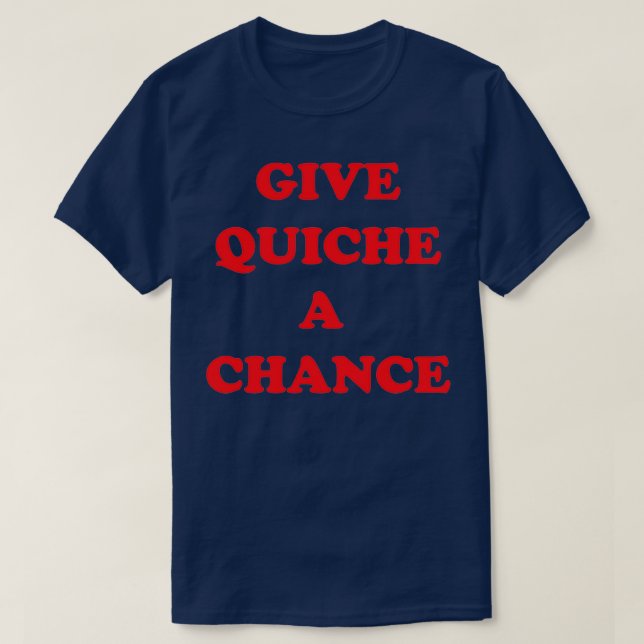 Camiseta Dê ao Quiche uma chance (Frente do Design)