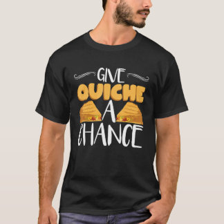 Camiseta Dê Ao Quiche Uma Oportunidade Engraçada Chef Quich