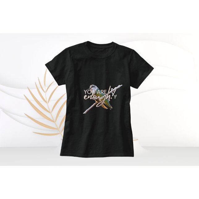 Camiseta de beija-flor "Você é suficiente"  (Criador carregado)