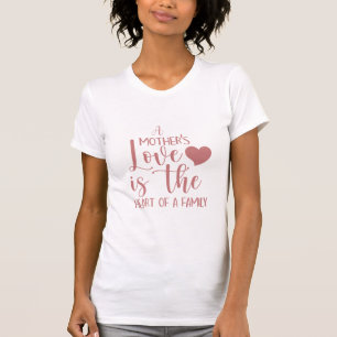Camiseta de Citação de Amor de Mãe