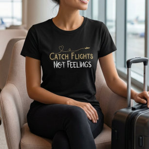 Camiseta de Citação de Viagem 'Pegar Voos, Não Sen