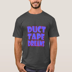 Camiseta de Citação Motivacional Duct Tape Dreams