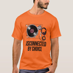 Camiseta de DJ de Vinil Desconectado Por Opção
