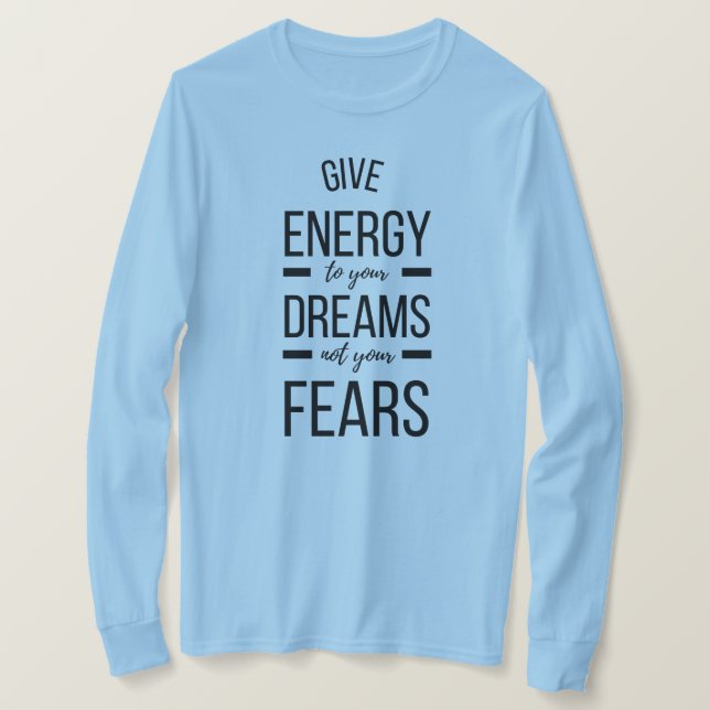 Camiseta Dê energia aos seus sonhos, citação inspiradora (Frente do Design)