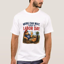 Camiseta de Humor do Dia do Trabalho 