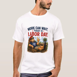 Camiseta de Humor do Dia do Trabalho 