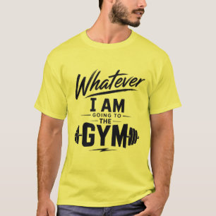 Camiseta de Ir para a Academia de Qualquer Jeito