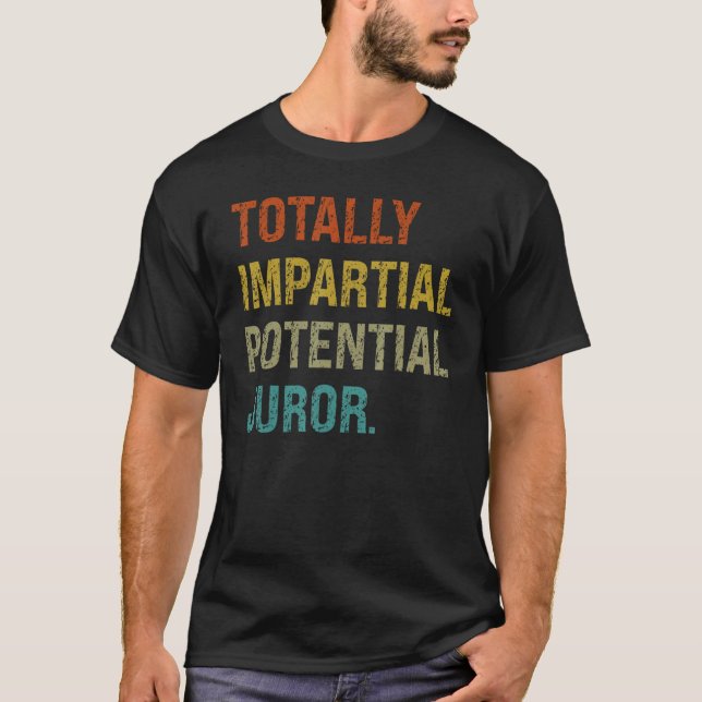 Camiseta De Jurado Potencial Totalmente Imparcial  (Frente)