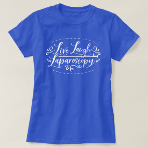 Camiseta de Laparoscopy do Live Laugh