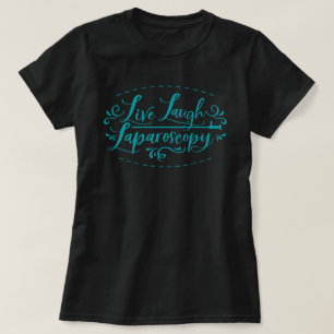 Camiseta de Laparoscopy do Live Laugh