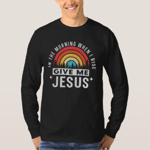 Camiseta De Manhã Quando Eu Me Ergo Dê-me Jesus 3