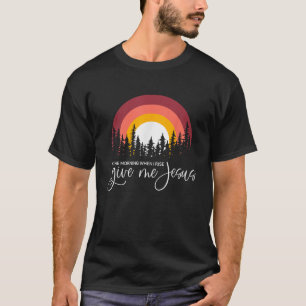 Camiseta De Manhã Quando Eu Me Levanto Me Dê Jesus Cristão