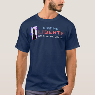 Camiseta Dê-me a LIBERDADE ou dê-me a morte