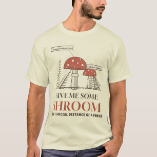 Camiseta Dê-me algum cogumelo introvertido