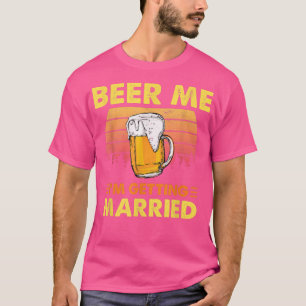 Camiseta Dê-me Cerveja Estou Me Casando Noivo Noiva Despedi