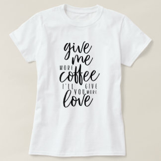 Camiseta Dê-me mais café