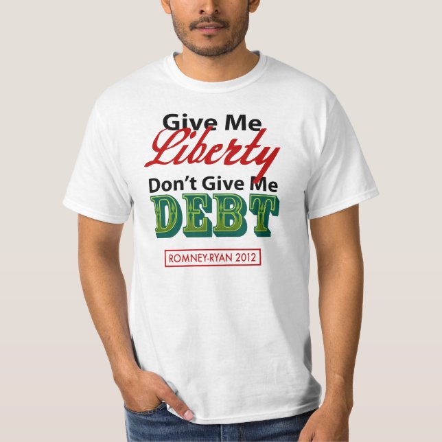 Camiseta Dê-me o débito Romney-Ryan 2012 da liberdade não (Frente)