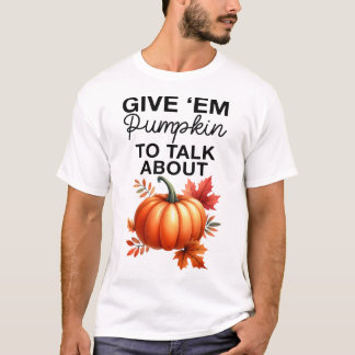 Camiseta Dê-me Pumpkin Para Falar Sobre O Funny Pun Thanksg