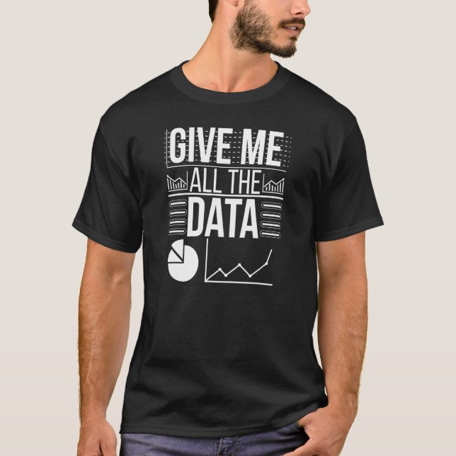 Camiseta Dê-Me Todos Os Dados Científicos (Frente)
