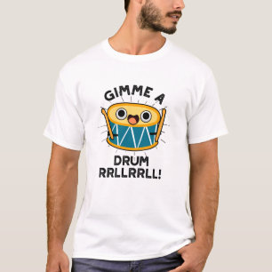 Camiseta Dê-Me Um Drum RLLRRLL Engraçado Drummer Pun