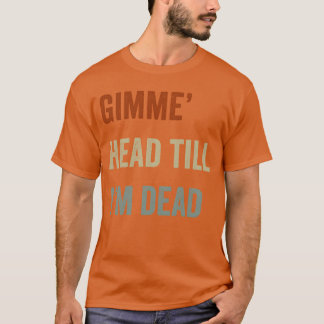 Camiseta Dê-me uma carícia até eu morrer Amantes dos anos 8