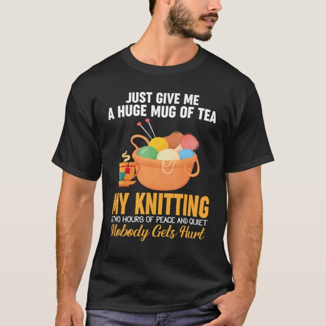Camiseta Dê-Me Uma Grande Quantidade De Tea Knitter (Frente)