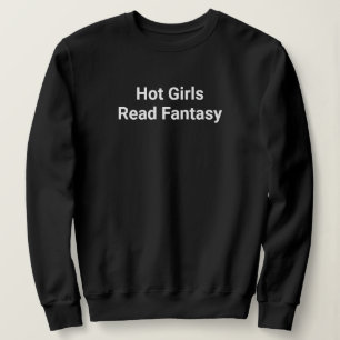 Camiseta de Moletom Hot Girls Read Fantasy