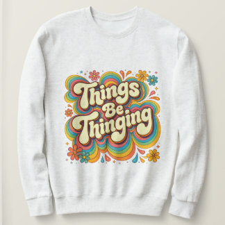 Camiseta de Moletom Things Be Thinging