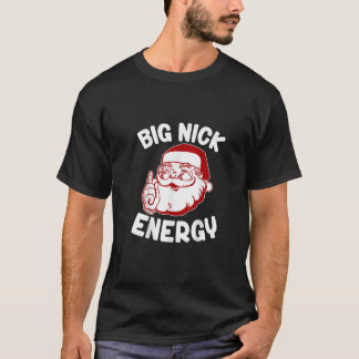 Camiseta de Natal Big Nick Energy Engraçado Xmas