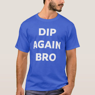 Camiseta de Negociação de Cripto Dip Again Bro