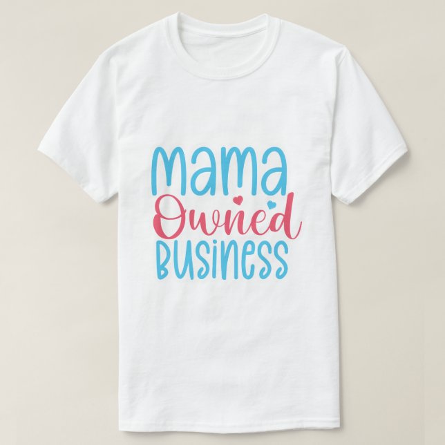 Camiseta de NEGÓCIO DE PROPRIEDADE DA MAMÃE (Frente do Design)