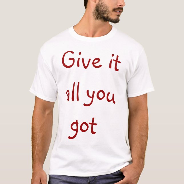 Camiseta dê-o todo que você obteve (Frente)