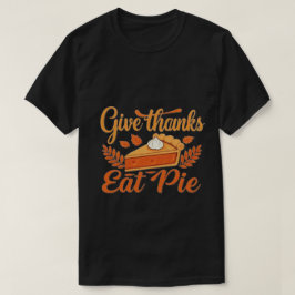 Camiseta Dê Obrigados, Coma Pie: Um Dia de Ação de Graças F