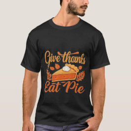 Camiseta Dê Obrigados, Coma Pie: Um Dia de Ação de Graças F