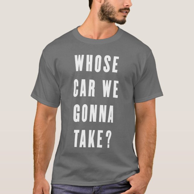 Camiseta De Quem é o Carro que Vamos Fazer Piadas Presente  (Frente)