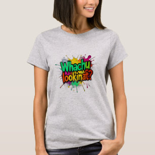 Camiseta de Rua Whachu Lookinat Funny Graffiti