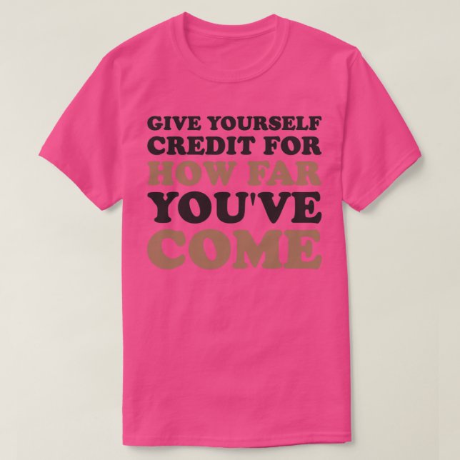 Camiseta Dê-Se Crédito Pelo Quão Longe Você Se Torna Mental (Frente do Design)