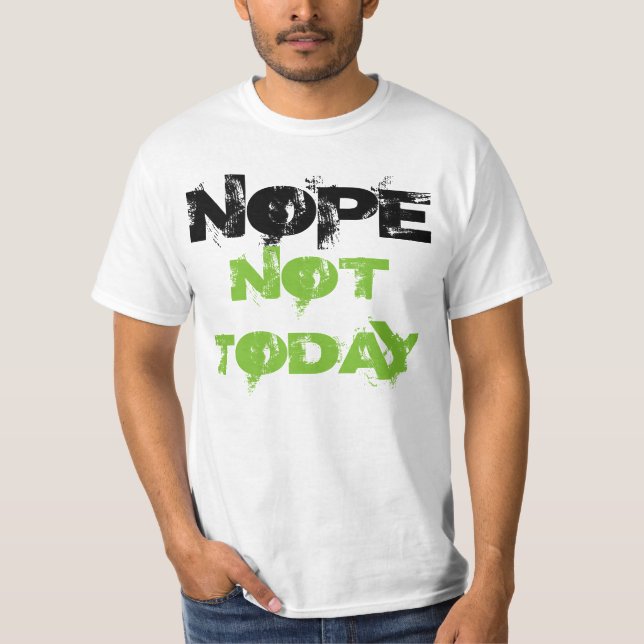 Camiseta De "t-shirt Nope não hoje" (Frente)