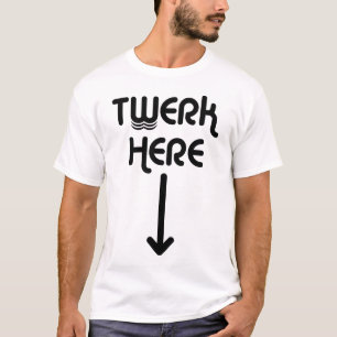 Camiseta De Twerk t-shirt aqui