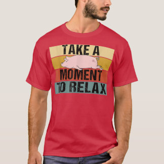 Camiseta Dê um momento para relaxar o porco retrô preguiços