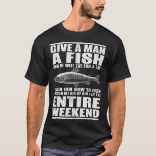Camiseta Dê Um Peixe A Um Homem E Ele Comerá Por Um Dia