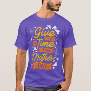 Camiseta Dê Um Tempo De Dia de as mães Engraçado Dizendo