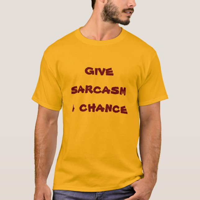 Camiseta dê uma chance ao sarcasmo (Frente)